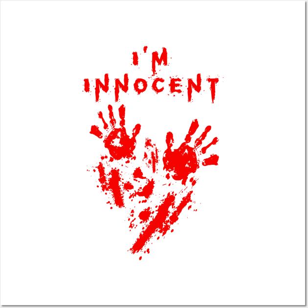 Bloody I'm Innocent Funny Halloween Costume Wall Art by TeeShirt_Expressive